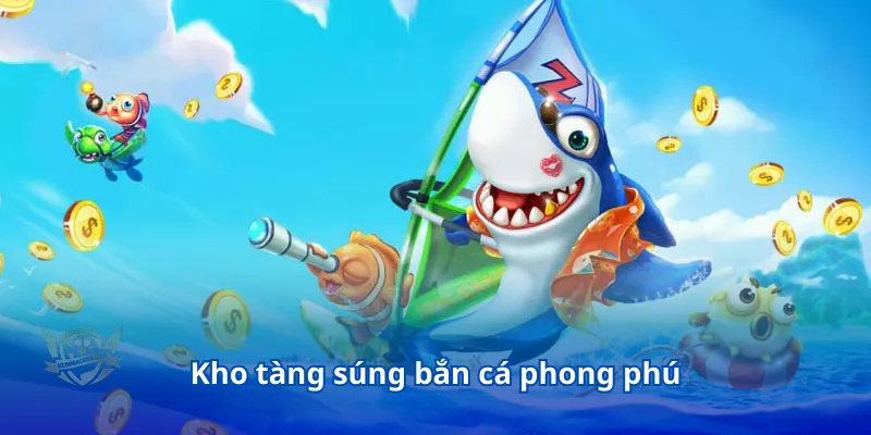 Súng Bắn Cá - Một Vũ Khí Tối Thượng, Tối Ưu Cơ Hội Thắng Lớn 3 Kho tàng súng bắn cá phong phú