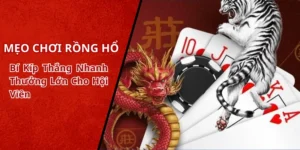 Mẹo Chơi Rồng Hổ - Bí Kíp Thắng Nhanh Thưởng Lớn Cho Hội Viên