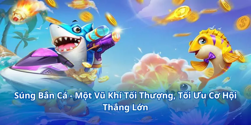 Súng Bắn Cá - Một Vũ Khí Tối Thượng, Tối Ưu Cơ Hội Thắng Lớn 1 Súng Bắn Cá - Lợi Thế Săn Mồi Đại Dương Mạnh Mẽ Và Uy Lực