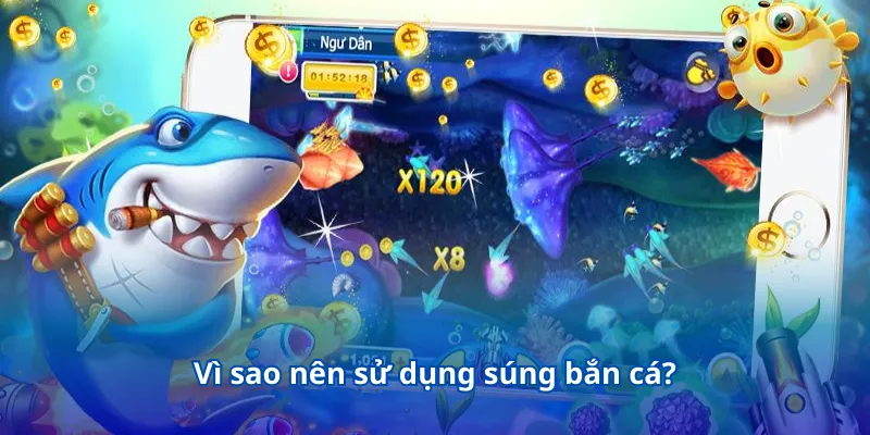 Súng Bắn Cá - Một Vũ Khí Tối Thượng, Tối Ưu Cơ Hội Thắng Lớn 2 Vì sao nên sử dụng súng bắn cá?