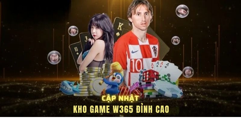Cập nhật kho game W365 đỉnh cao