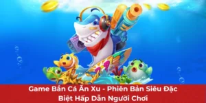 Game Bắn Cá Ăn Xu Là Cơ Hội Kiếm Tiền Online Cực Dễ Dàng
