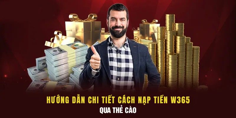 Hướng dẫn chi tiết cách nạp tiền W365 qua thẻ cào
