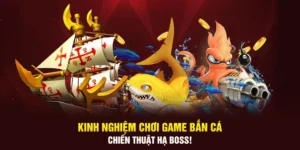 Kinh Nghiệm Chơi Game Bắn Cá: Cách Diệt Boss Hiệu Quả