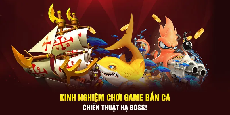 Kinh Nghiệm Chơi Game Bắn Cá: Cách Diệt Boss Hiệu Quả