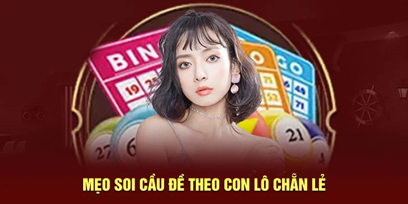 Mẹo soi cầu đề theo con lô chẵn lẻ