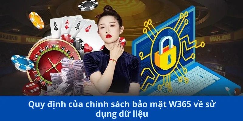 Quy định của chính sách bảo mật W365 về sử dụng dữ liệu