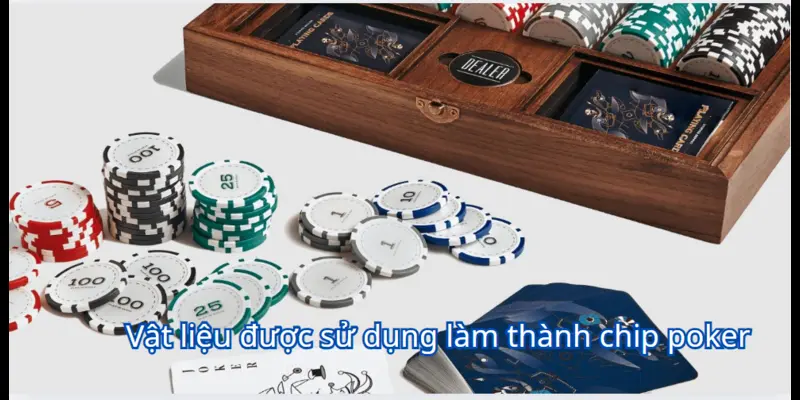 Vật liệu được sử dụng để làm thành chip poker