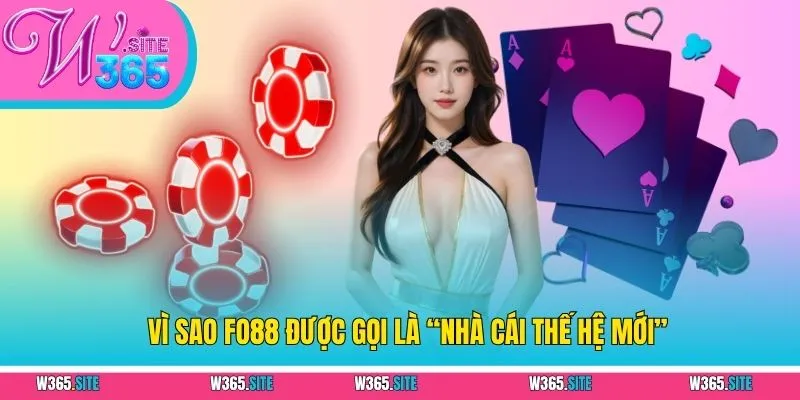 FO88 - Cùng Tìm Hiểu Nhà Cái Đang Làm Mưa Làm Gió 3 Vì sao FO88 được gọi là “nhà cái thế hệ mới”
